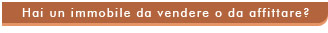 Hai un immobile da vendere o da affittare?